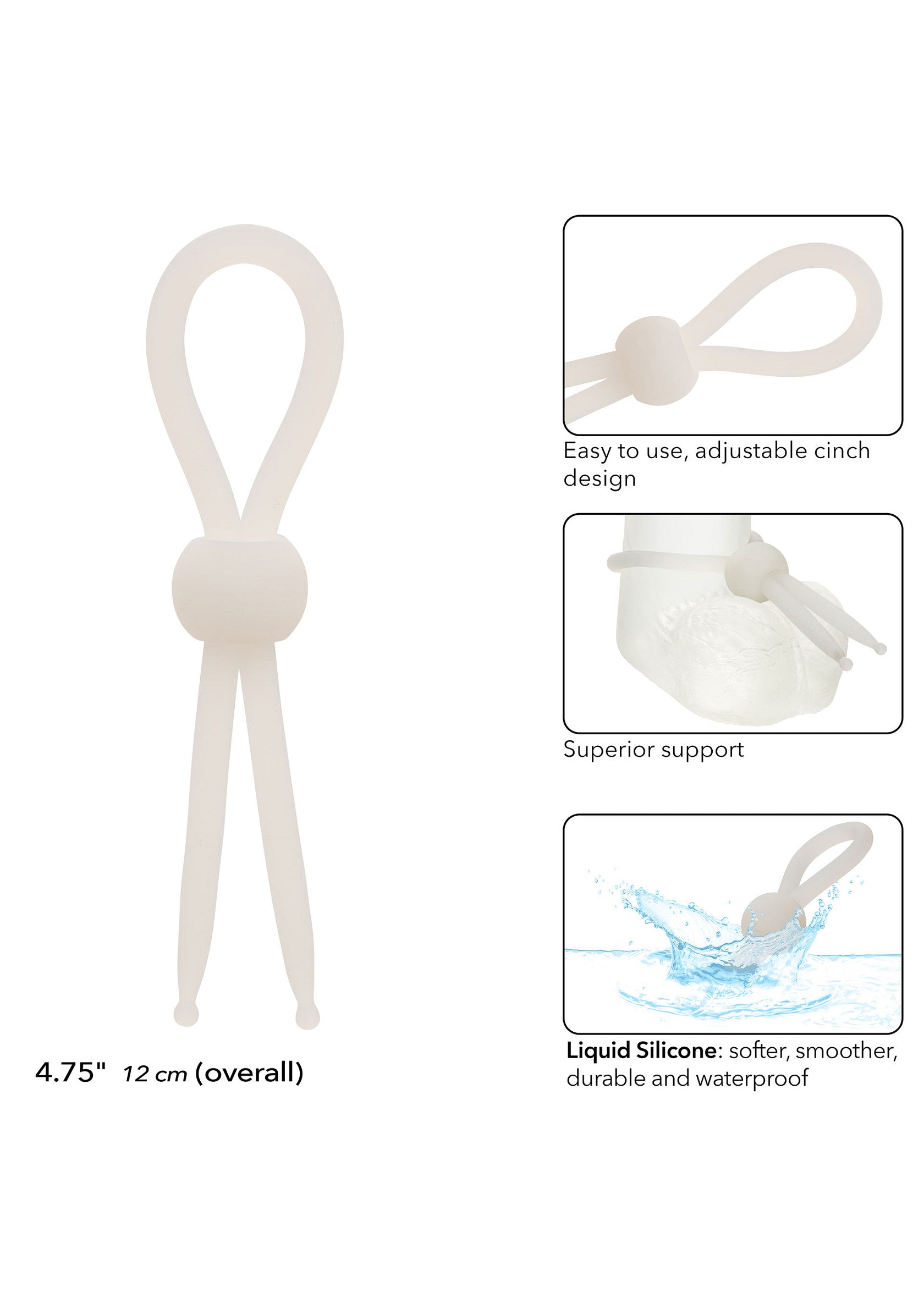 Anneau pénien réglable en silicone liquide, doux, lisse, durable et étanche. Support supérieur et facile à utiliser.; Verstelbare penisring van vloeibare siliconen, zacht, glad, duurzaam en waterdicht. Superieure ondersteuning en eenvoudig te gebruiken.; Adjustable cinch penis ring in liquid silicone, soft, smooth, durable and waterproof. Superior support and easy to use.