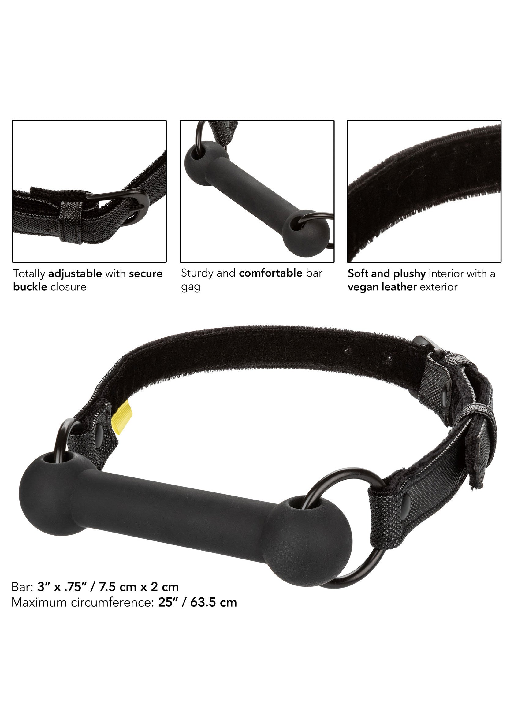 Gag à barre noir réglable, intérieur doux, extérieur en cuir végan. Confortable et sécurisé. Dimensions : 7,5 cm x 2 cm, circonférence max 63,5 cm.; Verstelbare zwarte bar gag, zachte binnenkant, vegan lederen buitenkant. Comfortabel en veilig. Afmetingen: 7,5 cm x 2 cm, max. omtrek 63,5 cm.; Adjustable black bar gag with soft interior and vegan leather exterior. Comfortable and secure fit. Bar dimensions: 7.5 cm x 2 cm, max 63.5 cm